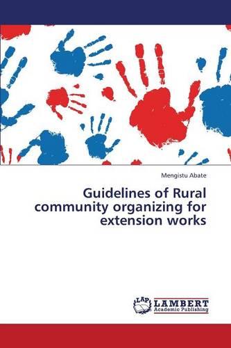 Guidelines of Rural Community Organizing for Extension Works (Paperback)