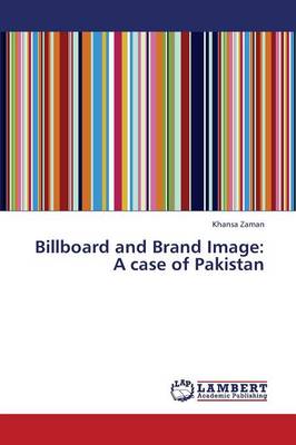 Billboard and Brand Image: A Case of Pakistan (Paperback)