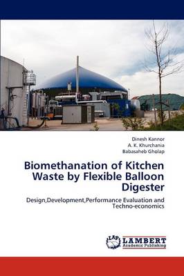 Biomethanation of Kitchen Waste by Flexible Balloon Digester (Paperback)