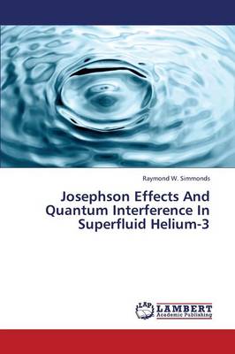 Josephson Effects and Quantum Interference in Superfluid Helium-3 (Paperback)