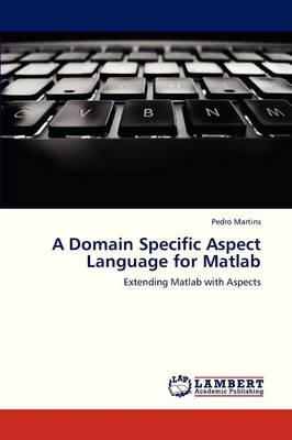 A Domain Specific Aspect Language for MATLAB (Paperback)