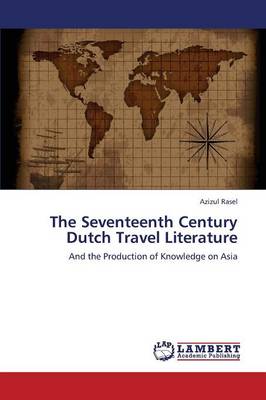 The Seventeenth Century Dutch Travel Literature (Paperback)