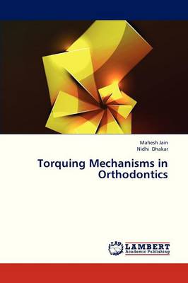 Torquing Mechanisms in Orthodontics (Paperback)