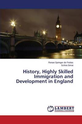 History, Highly Skilled Immigration and Development in England (Paperback)