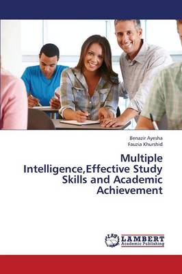 Multiple Intelligence, Effective Study Skills and Academic Achievement (Paperback)