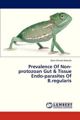 Prevalence of Non-Protozoan Gut & Tissue Endo-Parasites of B.Regularis (Paperback)