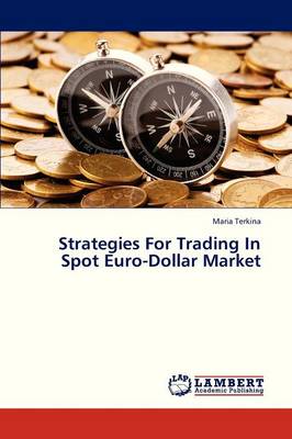 Strategies for Trading in Spot Euro-Dollar Market (Paperback)