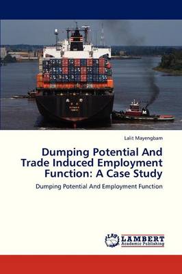 Dumping Potential and Trade Induced Employment Function: A Case Study (Paperback)