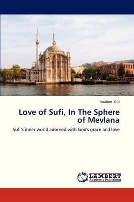 Love of Sufi, in the Sphere of Mevlana (Paperback)