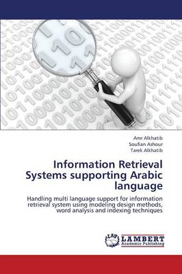 Information Retrieval Systems Supporting Arabic Language (Paperback)