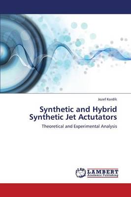 Synthetic and Hybrid Synthetic Jet Actutators (Paperback)