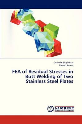 Fea of Residual Stresses in Butt Welding of Two Stainless Steel Plates (Paperback)