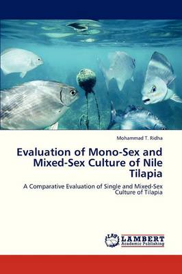Evaluation of Mono-Sex and Mixed-Sex Culture of Nile Tilapia (Paperback)