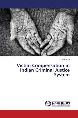 Victim Compensation in Indian Criminal Justice System (Paperback)