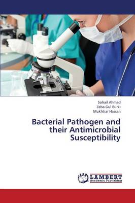 Bacterial Pathogen and Their Antimicrobial Susceptibility (Paperback)