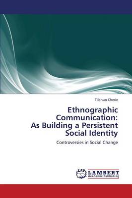 Ethnographic Communication: As Building a Persistent Social Identity (Paperback)