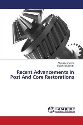 Recent Advancements in Post and Core Restorations (Paperback)