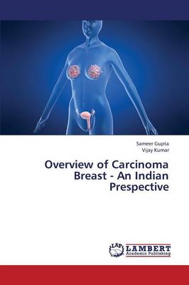 Overview of Carcinoma Breast - An Indian Prespective (Paperback)