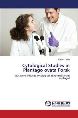 Cytological Studies in Plantago Ovata Forsk (Paperback)