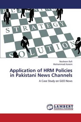 Application of Hrm Policies in Pakistani News Channels (Paperback)