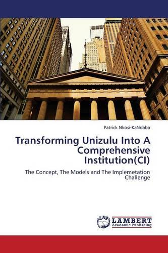 Transforming Unizulu Into a Comprehensive Institution (CI) (Paperback)