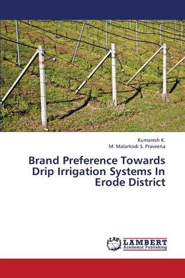 Brand Preference Towards Drip Irrigation Systems in Erode District (Paperback)