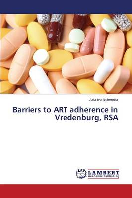 Barriers to Art Adherence in Vredenburg, Rsa (Paperback)