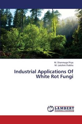 Industrial Applications of White Rot Fungi (Paperback)