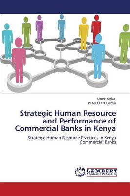 Strategic Human Resource and Performance of Commercial Banks in Kenya (Paperback)