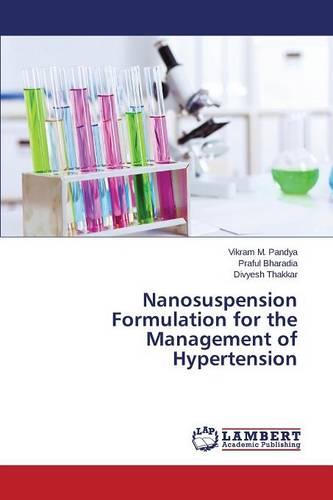 Nanosuspension Formulation for the Management of Hypertension (Paperback)