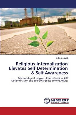 Religious Internalization Elevates Self Determination & Self Awareness (Paperback)