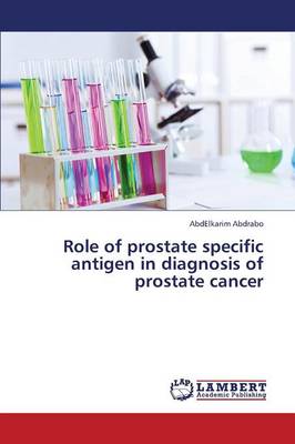 Role of Prostate Specific Antigen in Diagnosis of Prostate Cancer (Paperback)