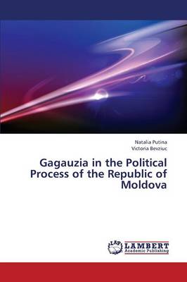 Gagauzia in the Political Process of the Republic of Moldova (Paperback)