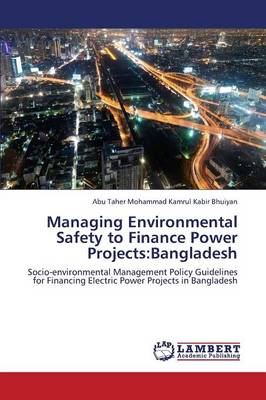 Managing Environmental Safety to Finance Power Projects: Bangladesh (Paperback)