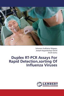 Duplex Rt-PCR Assays for Rapid Detection, Sorting of Influenza Viruses (Paperback)