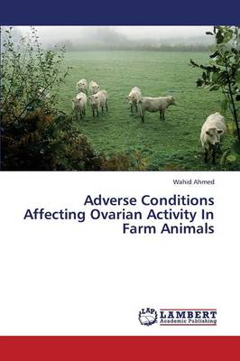 Adverse Conditions Affecting Ovarian Activity in Farm Animals (Paperback)