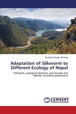 Adaptation of Silkworm to Different Ecology of Nepal (Paperback)