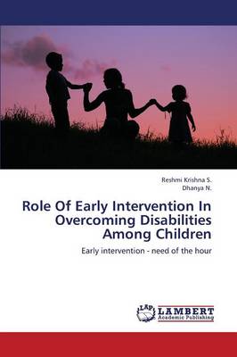 Role of Early Intervention in Overcoming Disabilities Among Children (Paperback)