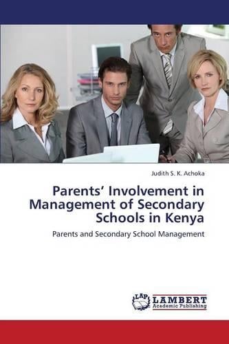 Parents' Involvement in Management of Secondary Schools in Kenya (Paperback)