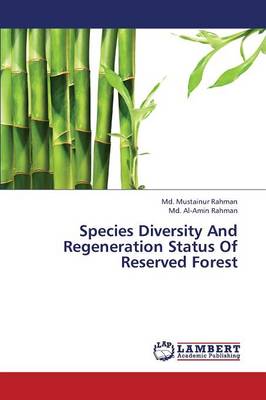 Species Diversity and Regeneration Status of Reserved Forest (Paperback)