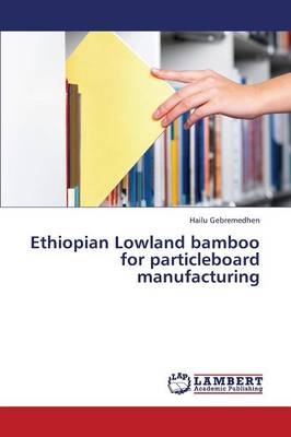 Ethiopian Lowland Bamboo for Particleboard Manufacturing (Paperback)