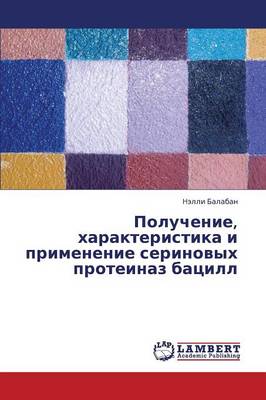 Poluchenie, Kharakteristika I Primenenie Serinovykh Proteinaz Batsill (Paperback)