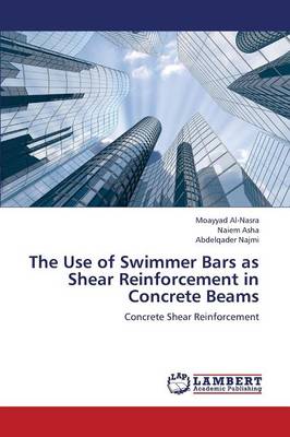 The Use of Swimmer Bars as Shear Reinforcement in Concrete Beams (Paperback)