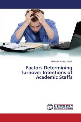 Factors Determining Turnover Intentions of Academic Staffs (Paperback)