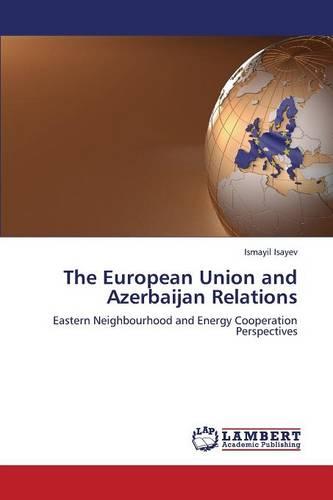 The European Union and Azerbaijan Relations (Paperback)