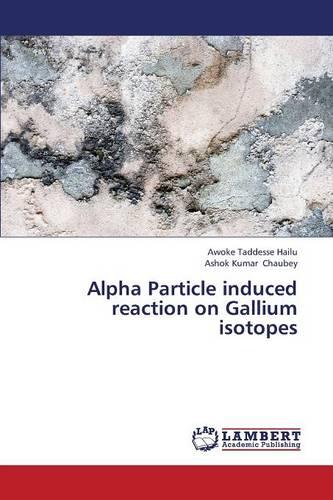 Alpha Particle Induced Reaction on Gallium Isotopes (Paperback)