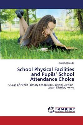School Physical Facilities and Pupils' School Attendance Choice (Paperback)