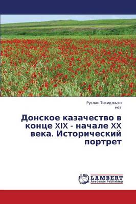 Donskoe Kazachestvo V Kontse XIX - Nachale XX Veka. Istoricheskiy Portret (Paperback)