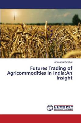 Futures Trading of Agricommodities in India: An Insight (Paperback)