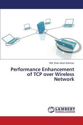 Performance Enhancement of TCP Over Wireless Network (Paperback)